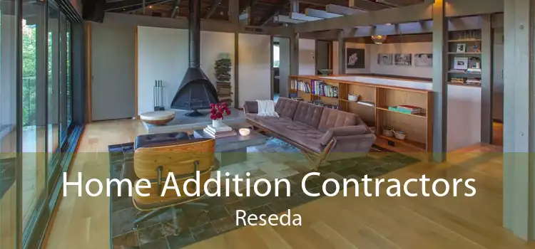 Home Addition Contractors Reseda